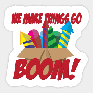 We Make Things Go Boom - Fireworks Sticker
